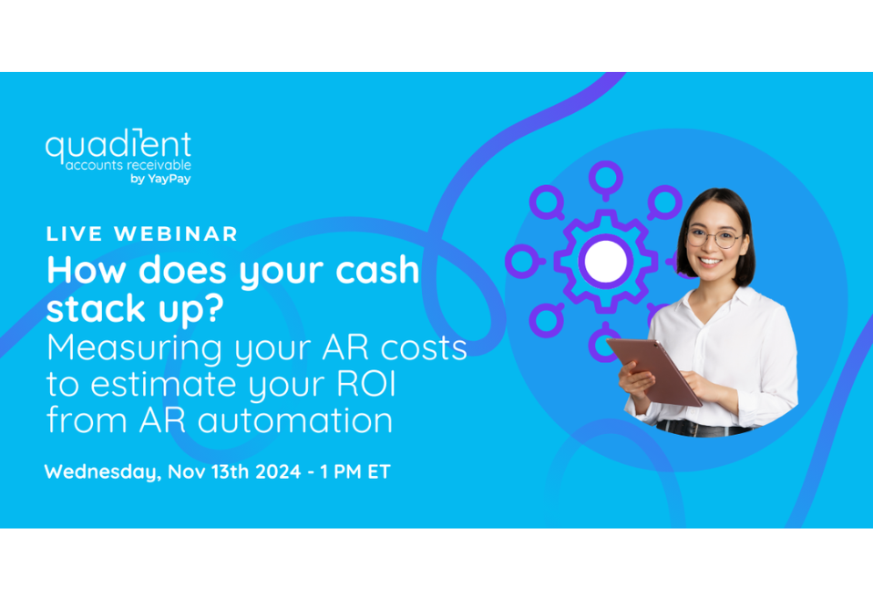 How does your cash tack up? Measuring your AR costs to estimate your RI from AR automation How does your cash tack up? Measuring your AR costs to estimate your RI from AR automation