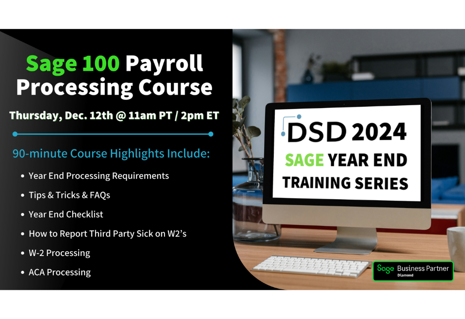 2024 DSD Sage Year End Training Series Sage 100 Payroll Processing 2024 DSD Sage Year End Training Series Sage 100 Payroll Processing