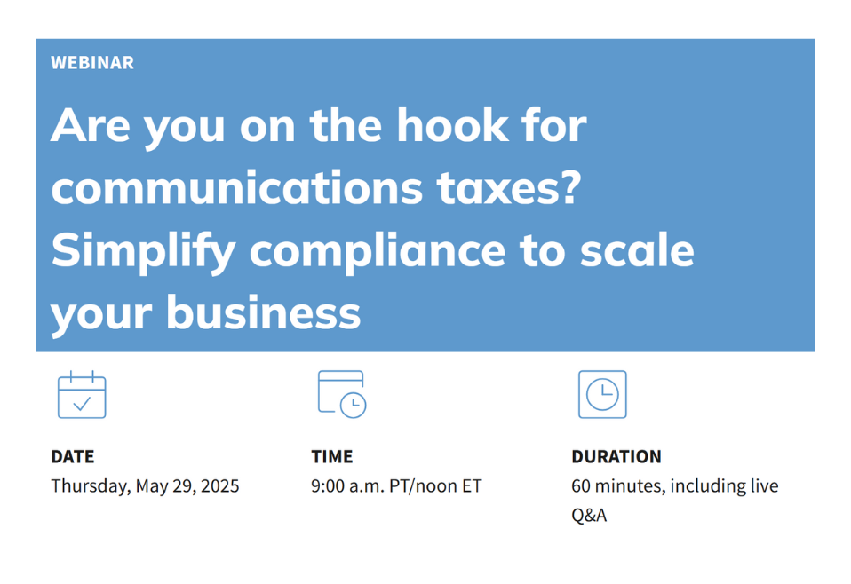 Are you on the hook for communications taxes? Simplify compliance to scale your business