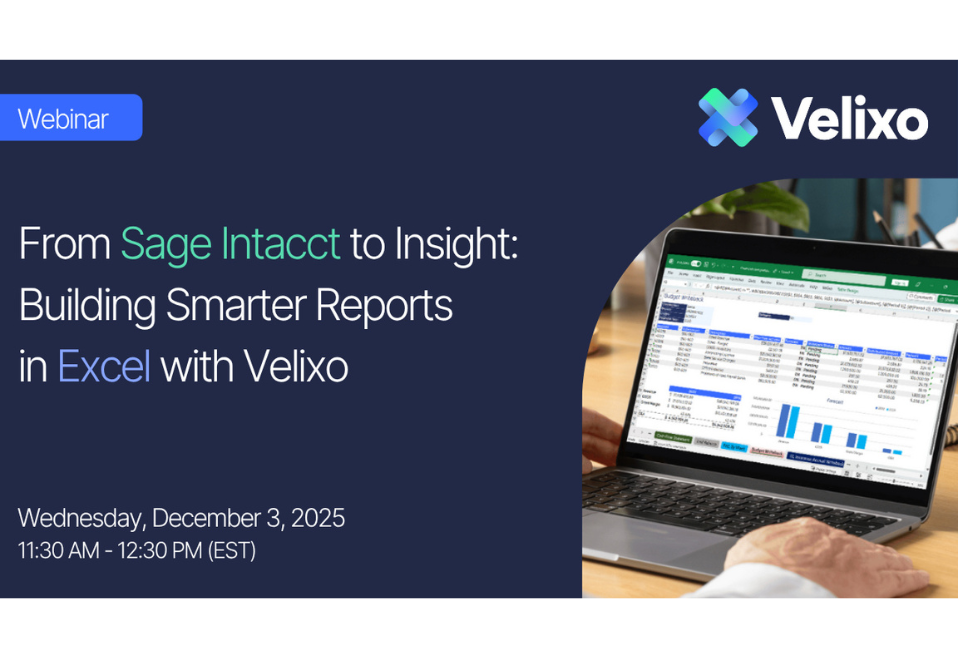 From Sage Intacct to Insight: Building Smarter Reports in Excel with Velixo